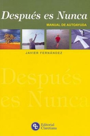 Cover of Despues Es Nunca - Manual de Autoayuda