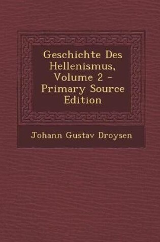 Cover of Geschichte Des Hellenismus, Volume 2