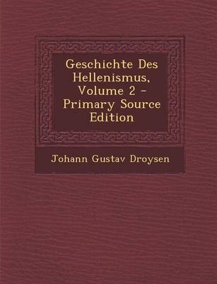 Book cover for Geschichte Des Hellenismus, Volume 2