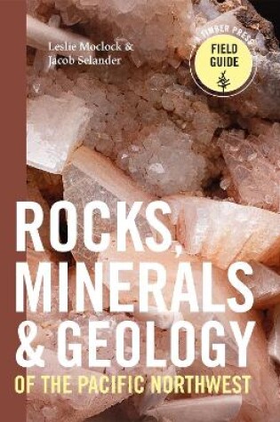 Cover of Rocks, Minerals and Geology of the Pacific Northwest