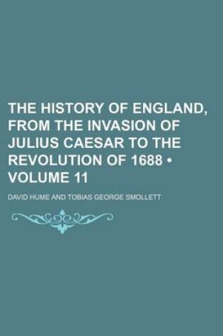 Cover of The History of England, from the Invasion of Julius Caesar to the Revolution of 1688 (Volume 11)