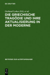 Book cover for Die Griechische Tragodie Und Ihre Aktualisierung in Der Moderne