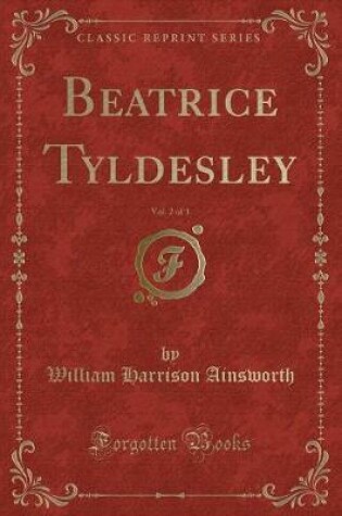 Cover of Beatrice Tyldesley, Vol. 2 of 3 (Classic Reprint)