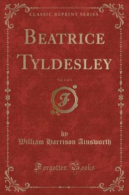 Book cover for Beatrice Tyldesley, Vol. 2 of 3 (Classic Reprint)