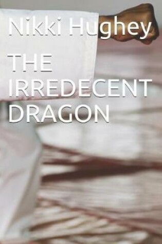 Cover of The Irredecent Dragon