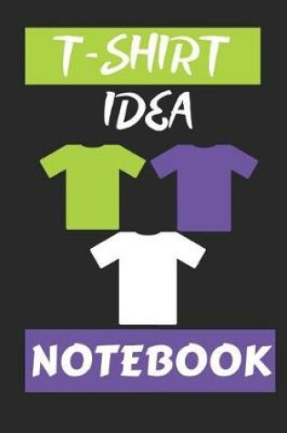 Cover of T-Shirt Idea Notebook
