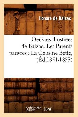 Cover of Oeuvres Illustrees de Balzac. Les Parents Pauvres: La Cousine Bette, (Ed.1851-1853)