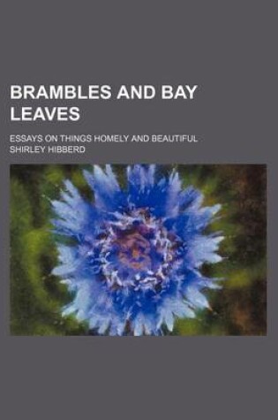 Cover of Brambles and Bay Leaves; Essays on Things Homely and Beautiful