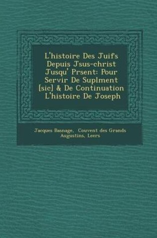 Cover of L'Histoire Des Juifs Depuis J Sus-Christ Jusqu' PR Sent