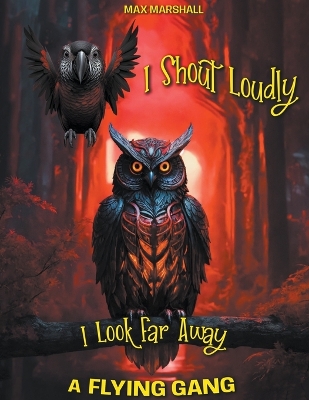 Book cover for I Shout Loudly, I Look Far Away! A Flying Gang