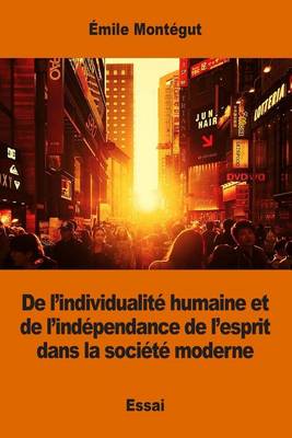 Book cover for De l'individualité humaine et de l'indépendance de l'esprit dans la société moderne