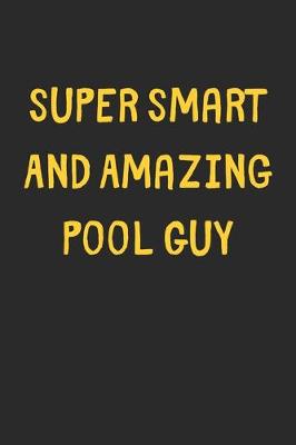 Book cover for Super Smart And Amazing Pool Guy