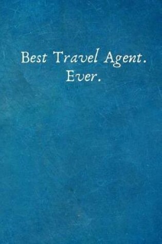 Cover of Best Travel Agent. Ever.