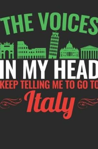 Cover of The Voices In My Head Keep Telling Me to Go to Italy