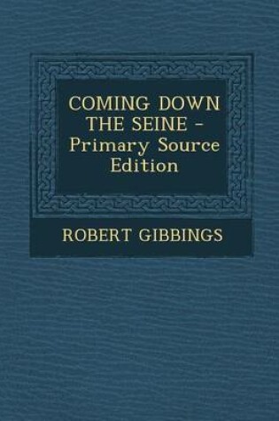 Cover of Coming Down the Seine - Primary Source Edition