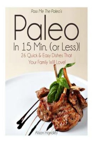 Cover of Pass Me The Paleo's Paleo in 15 Min. (or Less!)