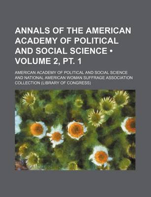 Book cover for Annals of the American Academy of Political and Social Science (Volume 2, PT. 1)