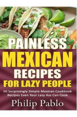 Cover of Painless Mexican Recipes For Lazy People