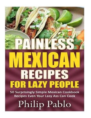 Book cover for Painless Mexican Recipes For Lazy People