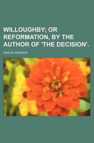 Cover of Willoughby; Or Reformation, by the Author of 'The Decision'.