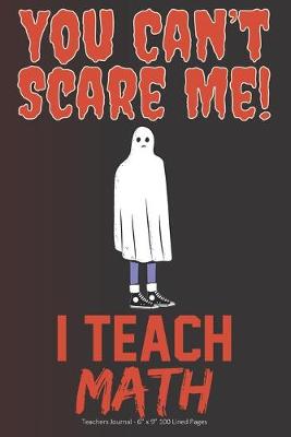 Book cover for You Can't Scare Me! I Teach Math
