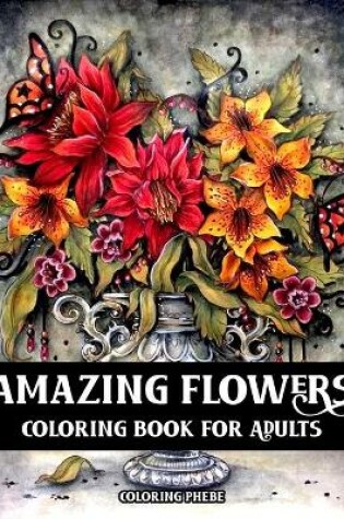 Cover of Amazing Flowers Coloring Book for Adults