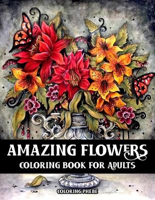 Book cover for Amazing Flowers Coloring Book for Adults