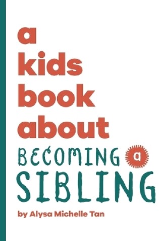 Cover of A Kids Book About Becoming a Sibling