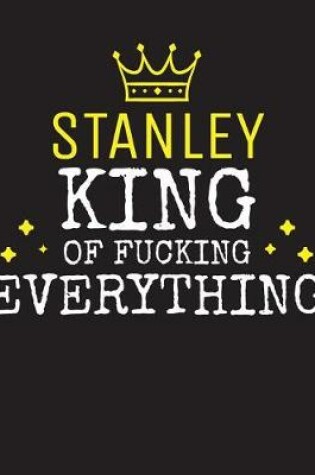 Cover of STANLEY - King Of Fucking Everything