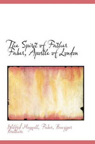 Cover of The Spirit of Father Faber, Apostle of London