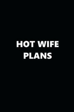 Cover of 2020 Daily Planner Funny Theme Hot Wife Plans Black White 388 Pages