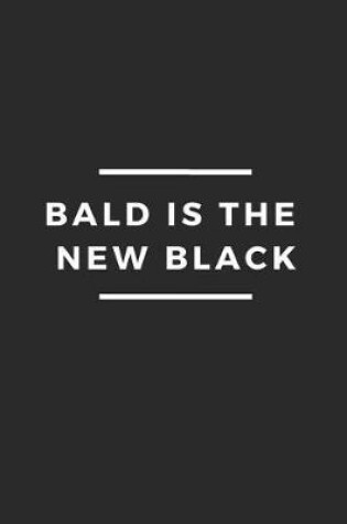 Cover of Bald Is the New Black