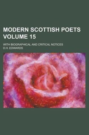 Cover of Modern Scottish Poets; With Biographical and Critical Notices Volume 15