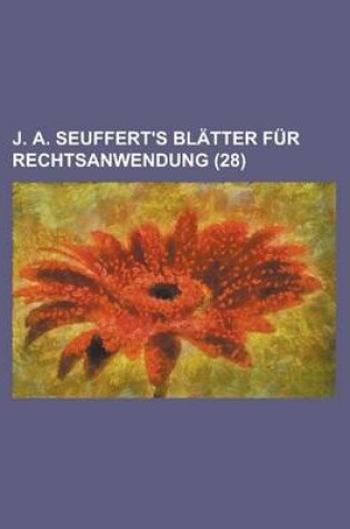 Cover of J. A. Seuffert's Blatter Fur Rechtsanwendung (28 )