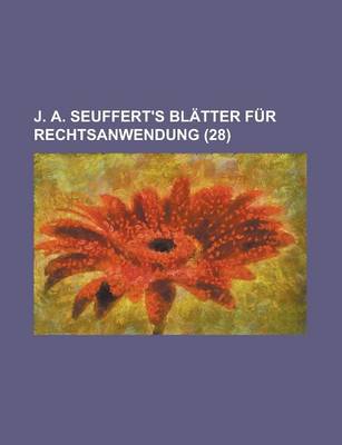 Book cover for J. A. Seuffert's Blatter Fur Rechtsanwendung (28 )