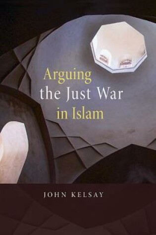 Cover of Arguing the Just War in Islam