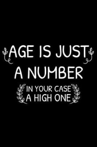 Cover of Age Is Just A Number In Your Case A High One