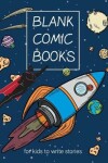 Book cover for Blank Comic Books for Kids to Write Stories