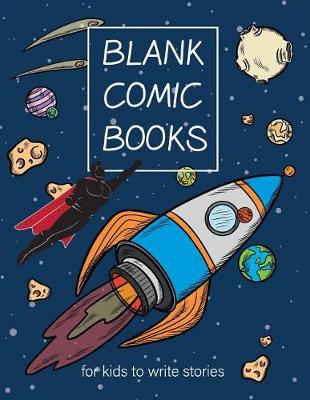 Cover of Blank Comic Books for Kids to Write Stories