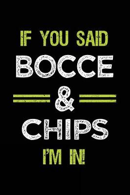 Book cover for If You Said Bocce & Chips I'm in