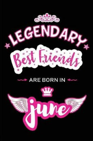 Cover of Legendary Best Friends are born in June