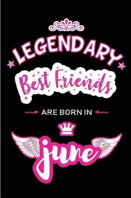 Book cover for Legendary Best Friends are born in June