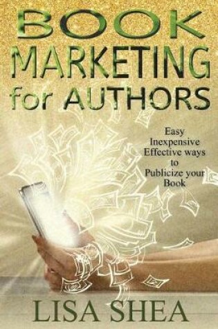 Cover of Book Marketing for Authors - Easy Inexpensive and Effective Ways to Publicize Yo