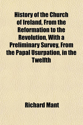 Book cover for History of the Church of Ireland, from the Reformation to the Revolution, with a Preliminary Survey, from the Papal Usurpation, in the Twelfth