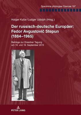 Cover of Der Russisch-Deutsche Europaeer: Fedor Avgustovič Stepun (1884-1965)