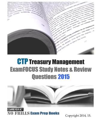 Book cover for CTP Treasury Management ExamFOCUS Study Notes & Review Questions 2015
