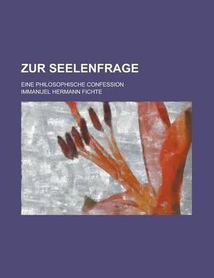 Book cover for Zur Seelenfrage; Eine Philosophische Confession