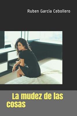 Book cover for La mudez de las cosas