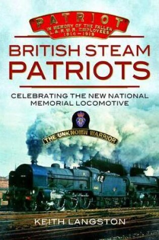 Cover of British Steam Patriots: Celebrating the New National Memorial Locomotive