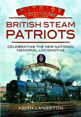 Book cover for British Steam Patriots: Celebrating the New National Memorial Locomotive